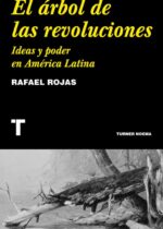 El árbol de las revoluciones: Ideas y poder en América Latina
