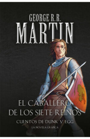 El caballero de los Siete Reinos: Cuentos de Dunk y Egg