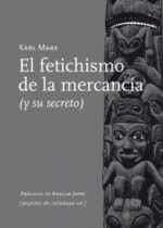 El fetichismo de la mercancía (y su secreto)