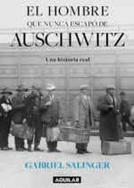 El hombre que nunca escapó de Auschwitz