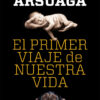 El primer viaje de nuestra vida