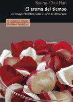 El aroma del tiempo. Un ensayo filosófico sobre el arte de demorarse