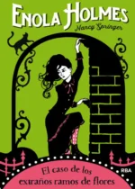 Enola Holmes 3. El caso de los extraños ramos de flores