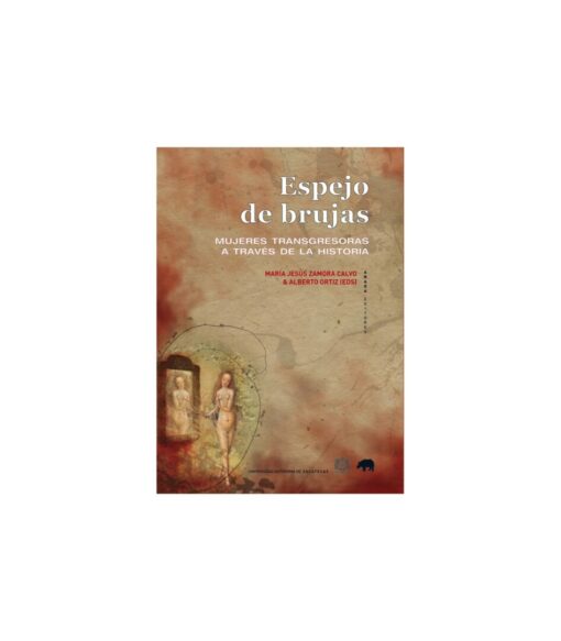 Espejo de brujas. Mujeres transgresoras a través de la historia