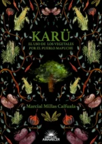 Karü. El uso de los vegetales por el pueblo mapuche