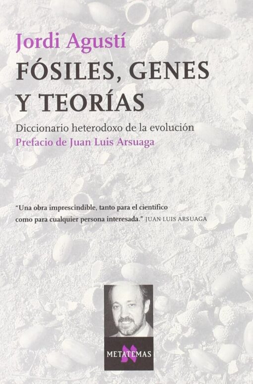 Fósiles, genes y teorías. Diccionario heterodoxo de la evolución