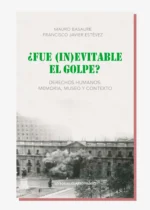 ¿Fue (in)evitable el golpe? Derechos humanos: memoria, museo y contexto