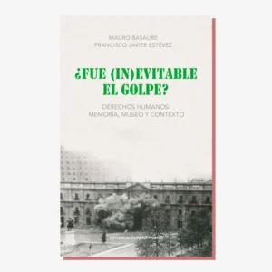¿Fue (in)evitable el golpe? Derechos humanos: memoria, museo y contexto