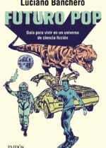 Futuro pop. Guía para vivir en un universo de ciencia ficción