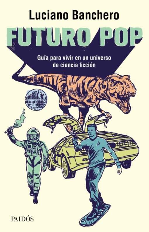 Futuro pop. Guía para vivir en un universo de ciencia ficción