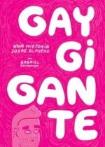 Gay gigante. Una historia sobre el miedo