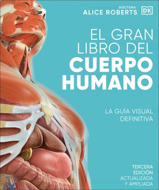 El gran libro del cuerpo humano. La guía visual definitiva