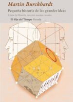 Pequeña historia de las grandes ideas. Cómo la filosofía inventó nuestro mundo