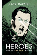 Héroes. Historia secreta de Chile