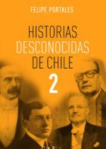 Historias desconocidas de Chile 2