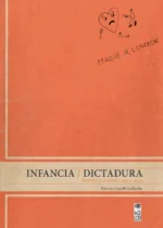 Infancia / Dictadura. Testigos y actores (1973-1990)