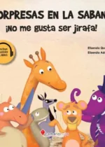 Sorpresas en la sabana ¡No me gusta ser jirafa!