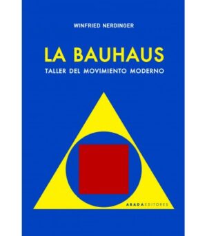 La Bauhaus: Taller del movimiento moderno