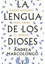 La lengua de los dioses. Nueve razones para amar el griego