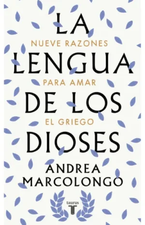 La lengua de los dioses. Nueve razones para amar el griego