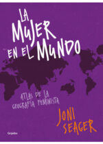 La mujer en el mundo. Atlas de la geografía feminista