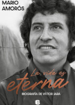 La vida es eterna. Biografía de Víctor Jara