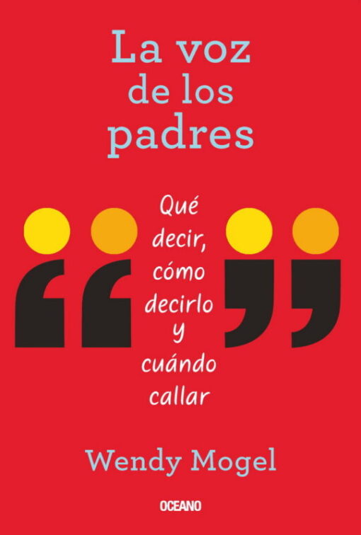 La voz de los padres. Qué decir, cómo decirlo y cuándo callar