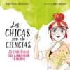 Las chicas son de ciencias. 25 científicas que cambiaron el mundo