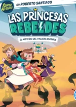 Las princesas rebeldes 2. El misterio del palacio invisible