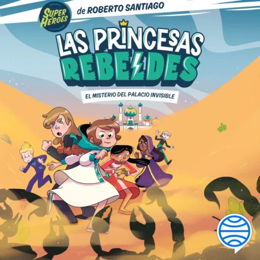 Las princesas rebeldes 2. El misterio del palacio invisible