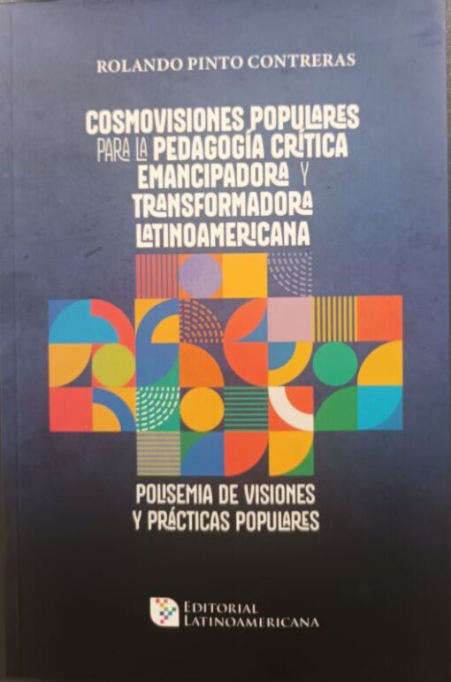 Cosmovisiones populares para la pedagogía crítica, emancipadora y transformadora latinoamericana