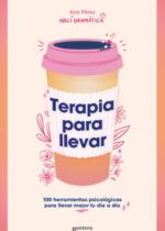 Terapia para llevar. 100 herramientas psicológicas para llevar mejor tu día a día