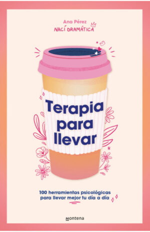 Terapia para llevar. 100 herramientas psicológicas para llevar mejor tu día a día