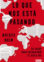 Lo que nos está pasando. 121 ideas para escudriñar el siglo XXI