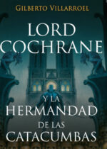 Lord Cochrane y la hermandad de las catacumbas
