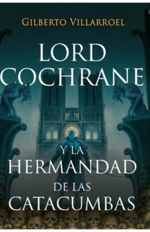 Lord Cochrane y la hermandad de las catacumbas