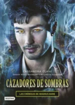 Cazadores de sombras (Las crónicas de Magnus Bane)