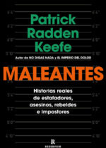 Maleantes. Historias reales de estafadores, asesinos, rebeldes e impostores