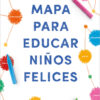 Mapa para educar niños felices
