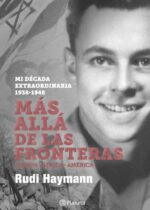 Más allá de las fronteras. Mi década extraordinaria 1938-1948