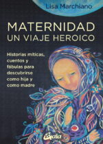 Maternidad: Un viaje heroico