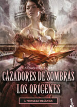 Cazadores de sombras 3 (Los orígenes). Princesa mecánica