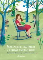 Para mecer cantando y contar encantando. Canciones de cuna y cuentos en verso