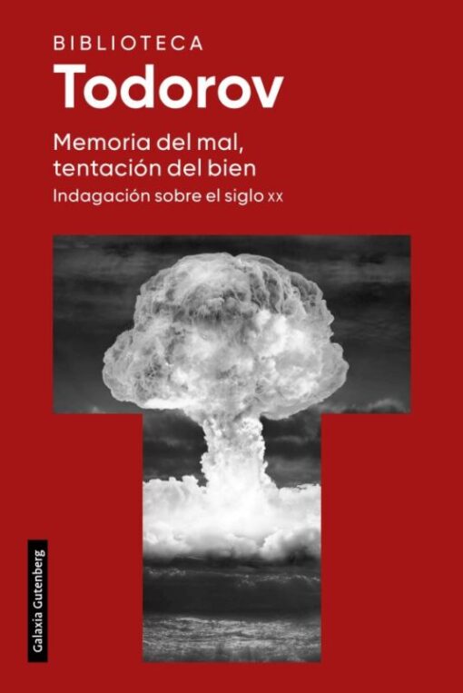 Memoria del mal, tentación del bien. Indagación sobre el siglo XX