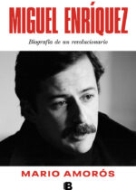 Miguel Enríquez. Biografía de un revolucionario