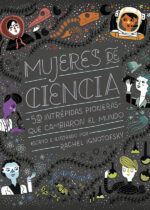Mujeres de ciencia. 50 intrépidas mujeres que cambiaron el mundo
