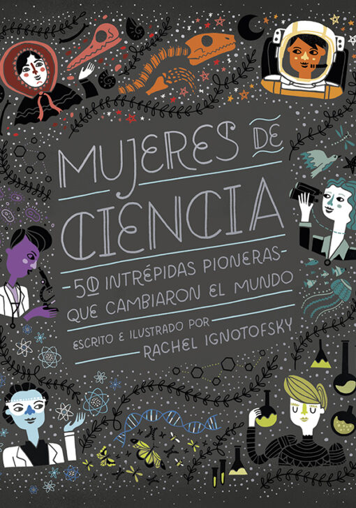 Mujeres de ciencia. 50 intrépidas mujeres que cambiaron el mundo