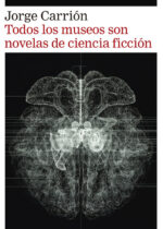 Todos los museos son novelas de ciencia ficción