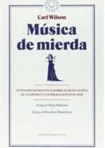 Música de mierda. Un ensayo romántico sobre el buen gusto, el clasismo y los prejuicios en la música