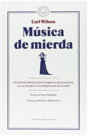Música de mierda. Un ensayo romántico sobre el buen gusto, el clasismo y los prejuicios en la música